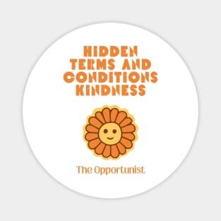 Hidden Terms and Conditions Kindness - The Opportunist Magnet